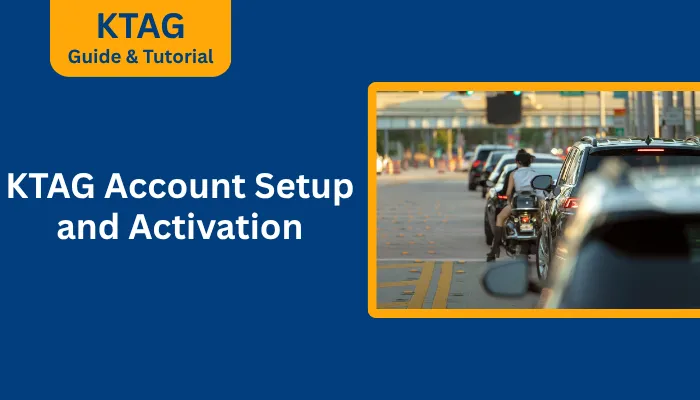 KTAG Account Setup and Activation