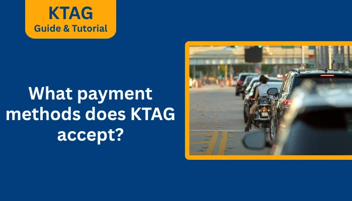 What Payment Methods Does KTAG Accept?